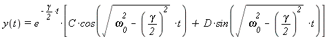 y(t) = `*`(exp(`+`(`-`(`*`(`/`(1, 2), `*`(gamma, `*`(t)))))), `*`([`+`(`*`(C, `*`(cos(`*`(sqrt(`+`(`*`(`^`(omega[0], 2)), `-`(`^`(`+`(`*`(`/`(1, 2), `*`(gamma))), 2)))), `*`(t))))), `*`(D, `*`(sin(`*`...