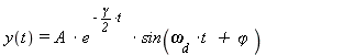 y(t) = `*`(A, `*`(exp(`+`(`-`(`*`(`/`(1, 2), `*`(gamma, `*`(t)))))), `*`(sin(`+`(`*`(omega[d], `*`(t)), `&varphi;`)))))